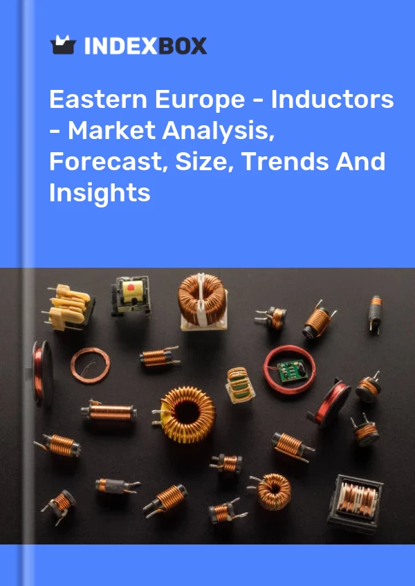Report Eastern Europe - Inductors - Market Analysis, Forecast, Size, Trends and Insights for 499$