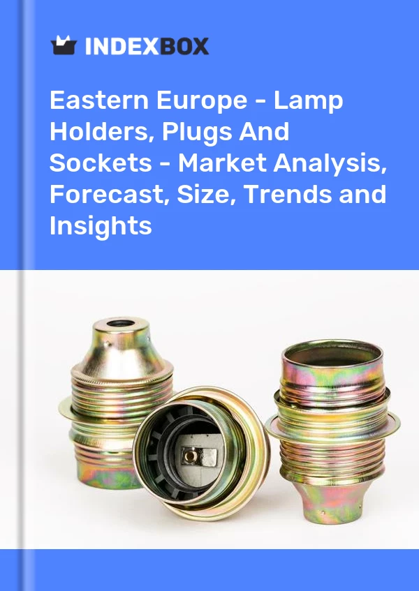 Report Eastern Europe - Lamp Holders, Plugs and Sockets - Market Analysis, Forecast, Size, Trends and Insights for 499$