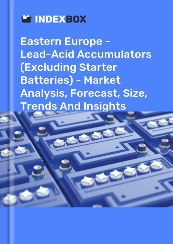 Report Eastern Europe - Lead-Acid Accumulators (Excluding Starter Batteries) - Market Analysis, Forecast, Size, Trends and Insights for 499$
