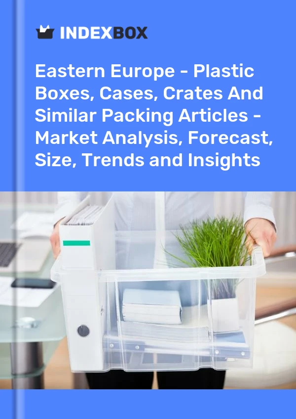 Report Eastern Europe - Plastic Boxes, Cases, Crates and Similar Packing Articles - Market Analysis, Forecast, Size, Trends and Insights for 499$