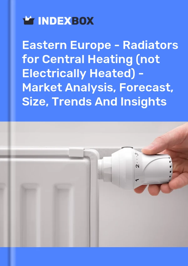 Report Eastern Europe - Radiators for Central Heating (not Electrically Heated) - Market Analysis, Forecast, Size, Trends and Insights for 499$