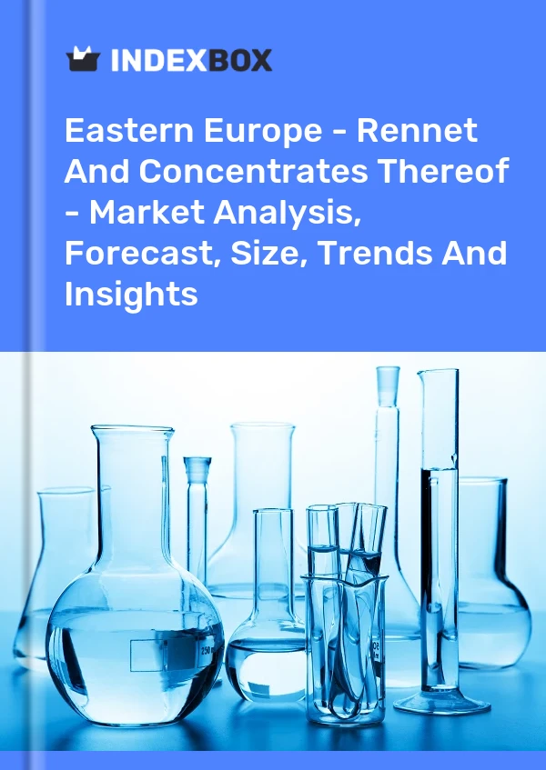 Rapport Europe de l&#39;Est - Présure et ses concentrés - Analyse du marché, prévisions, taille, tendances et perspectives for 499$