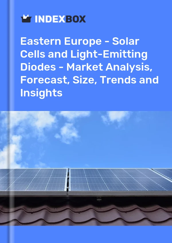 Report Eastern Europe - Solar Cells and Light-Emitting Diodes - Market Analysis, Forecast, Size, Trends and Insights for 499$