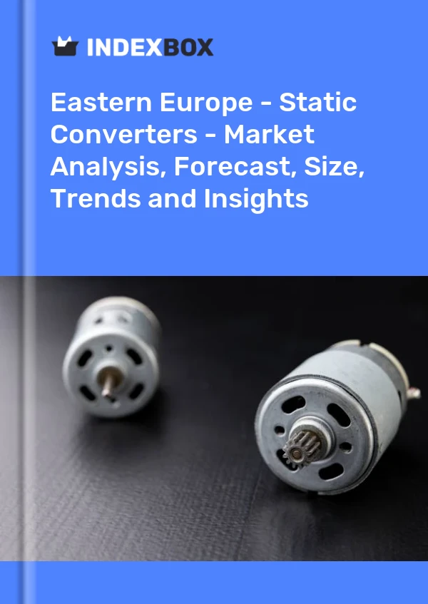 Report Eastern Europe - Static Converters - Market Analysis, Forecast, Size, Trends and Insights for 499$