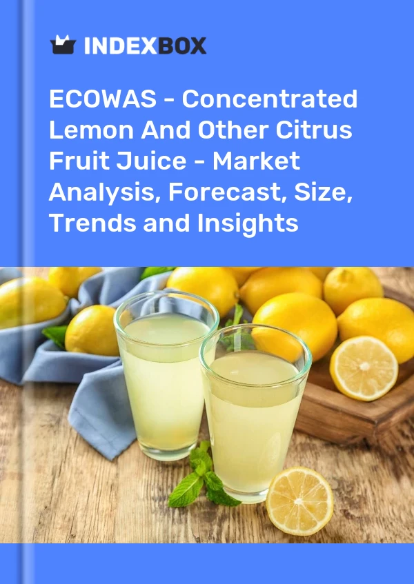 Report ECOWAS - Concentrated Lemon and Other Citrus Fruit Juice - Market Analysis, Forecast, Size, Trends and Insights for 499$