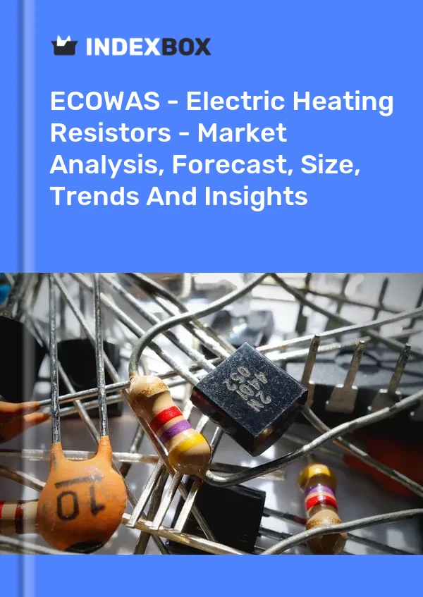 Report ECOWAS - Electric Heating Resistors - Market Analysis, Forecast, Size, Trends and Insights for 499$