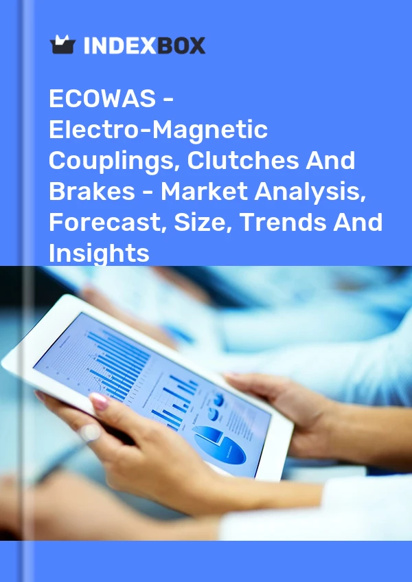 Report ECOWAS - Electro-Magnetic Couplings, Clutches and Brakes - Market Analysis, Forecast, Size, Trends and Insights for 499$