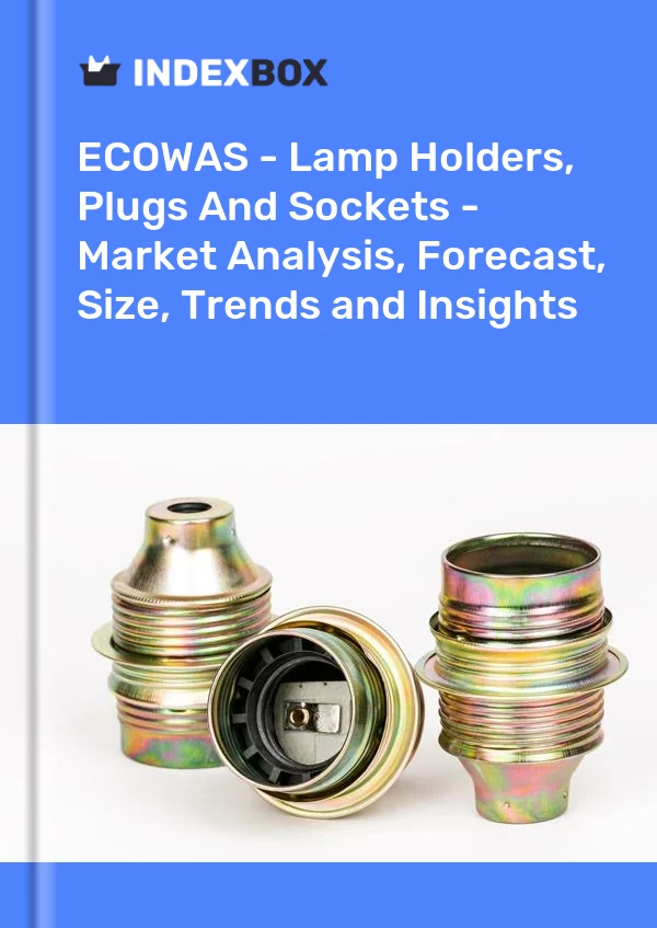 Report ECOWAS - Lamp Holders, Plugs and Sockets - Market Analysis, Forecast, Size, Trends and Insights for 499$