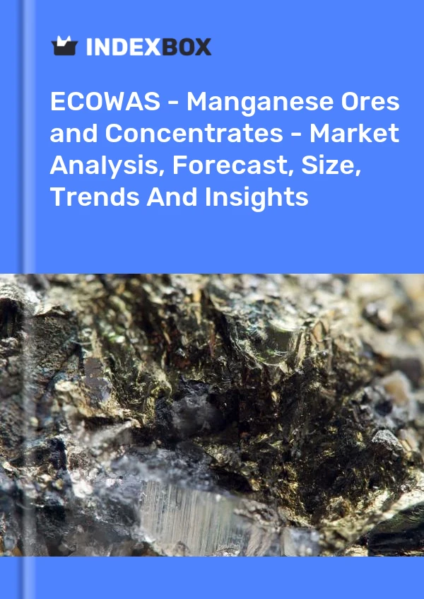 Report ECOWAS - Manganese Ores and Concentrates - Market Analysis, Forecast, Size, Trends and Insights for 499$