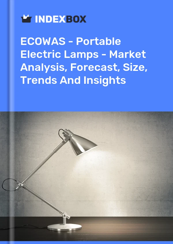 Report ECOWAS - Portable Electric Lamps - Market Analysis, Forecast, Size, Trends and Insights for 499$