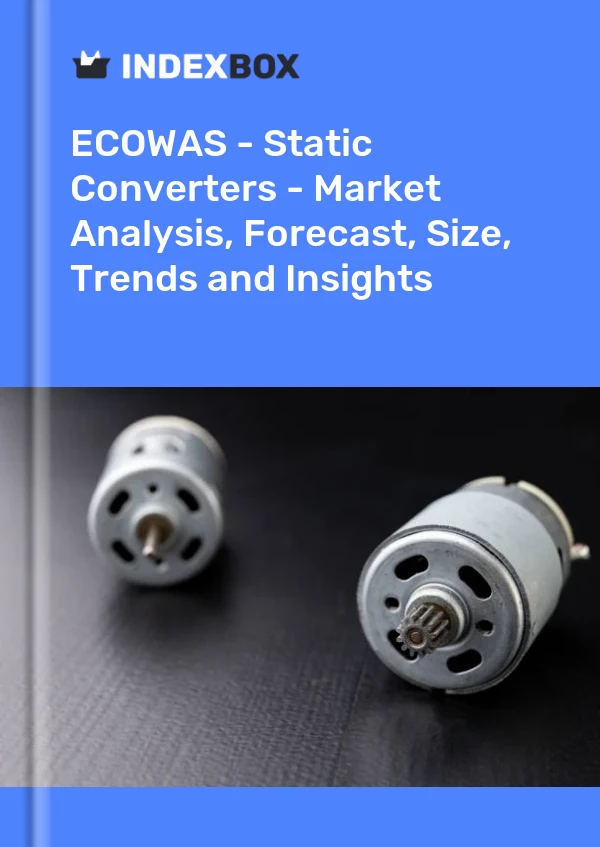 Report ECOWAS - Static Converters - Market Analysis, Forecast, Size, Trends and Insights for 499$