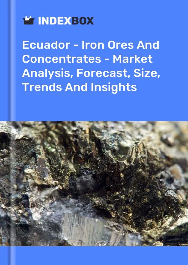 Report Ecuador - Iron Ores and Concentrates - Market Analysis, Forecast, Size, Trends and Insights for 499$
