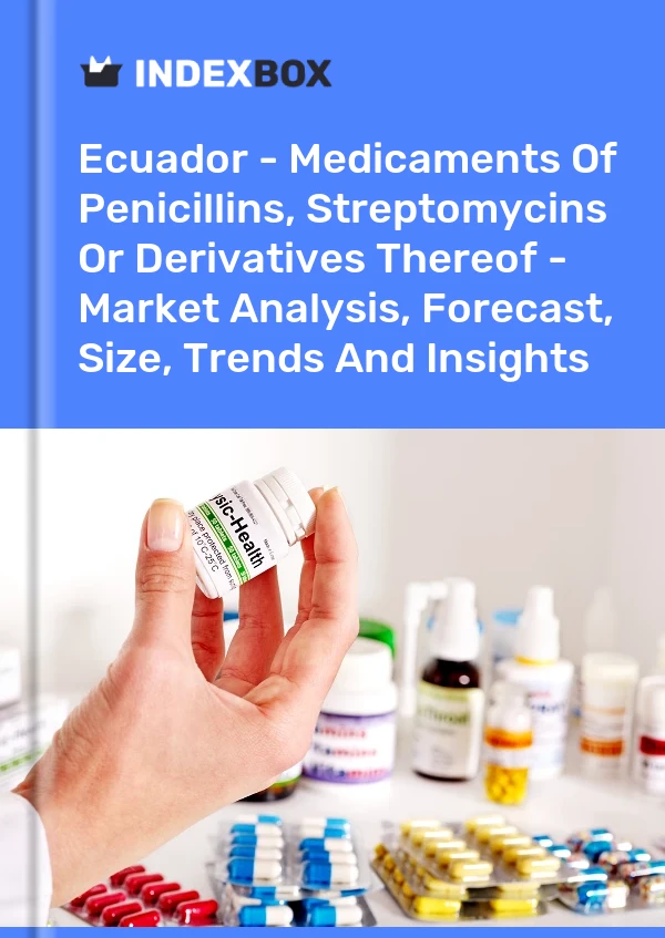 Ecuador - Medicaments Of Penicillins, Streptomycins Or Derivatives Thereof - Market Analysis, Forecast, Size, Trends And Insights