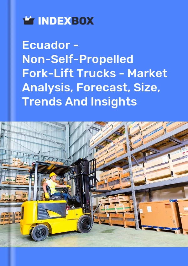 Ecuador - Non-Self-Propelled Fork-Lift Trucks - Market Analysis, Forecast, Size, Trends And Insights