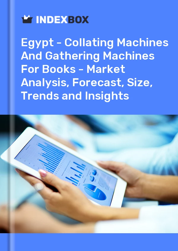 Report Egypt - Collating Machines and Gathering Machines for Books - Market Analysis, Forecast, Size, Trends and Insights for 499$