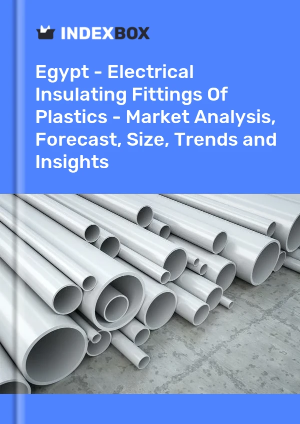Report Egypt - Electrical Insulating Fittings of Plastics - Market Analysis, Forecast, Size, Trends and Insights for 499$