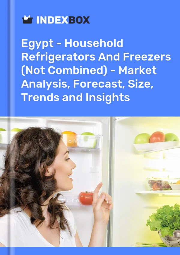 Egypt - Household Refrigerators And Freezers (Not Combined) - Market Analysis, Forecast, Size, Trends and Insights