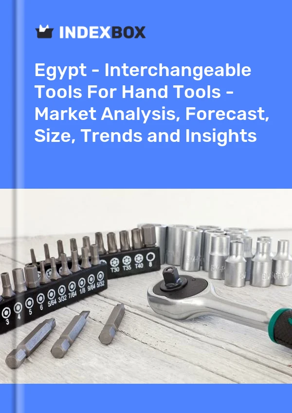 Report Egypt - Interchangeable Tools for Hand Tools - Market Analysis, Forecast, Size, Trends and Insights for 499$