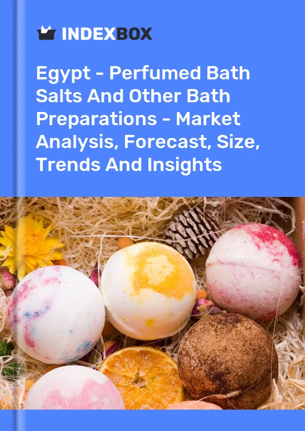Egypt - Perfumed Bath Salts And Other Bath Preparations - Market Analysis, Forecast, Size, Trends And Insights