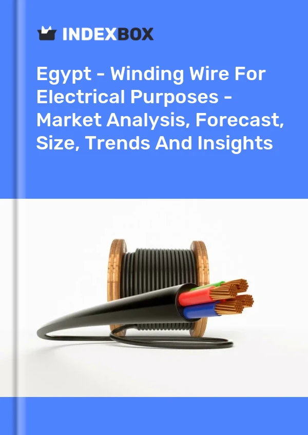 Report Egypt - Winding Wire for Electrical Purposes - Market Analysis, Forecast, Size, Trends and Insights for 499$