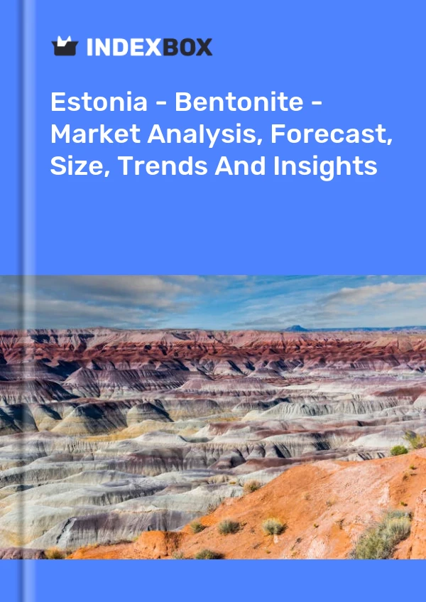 Report Estonia - Bentonite - Market Analysis, Forecast, Size, Trends and Insights for 499$