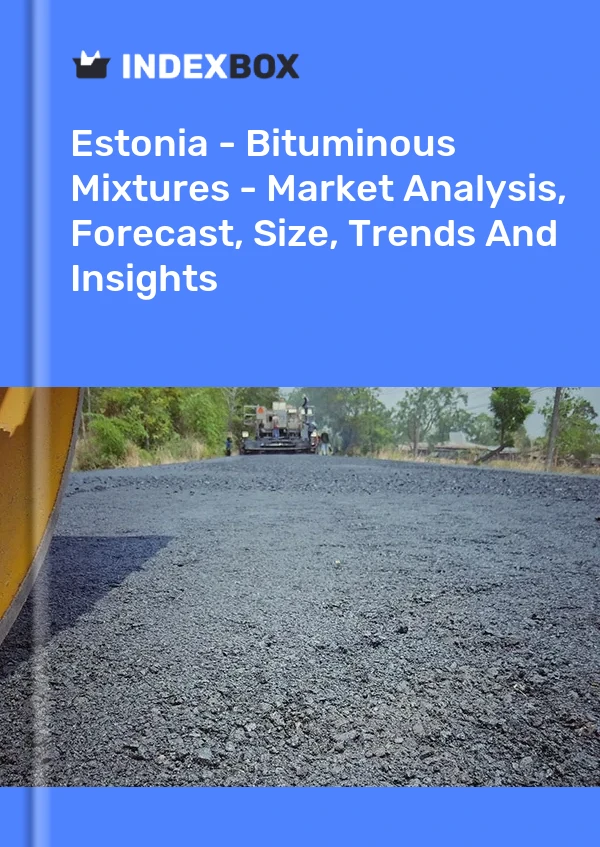 Report Estonia - Bituminous Mixtures - Market Analysis, Forecast, Size, Trends and Insights for 499$