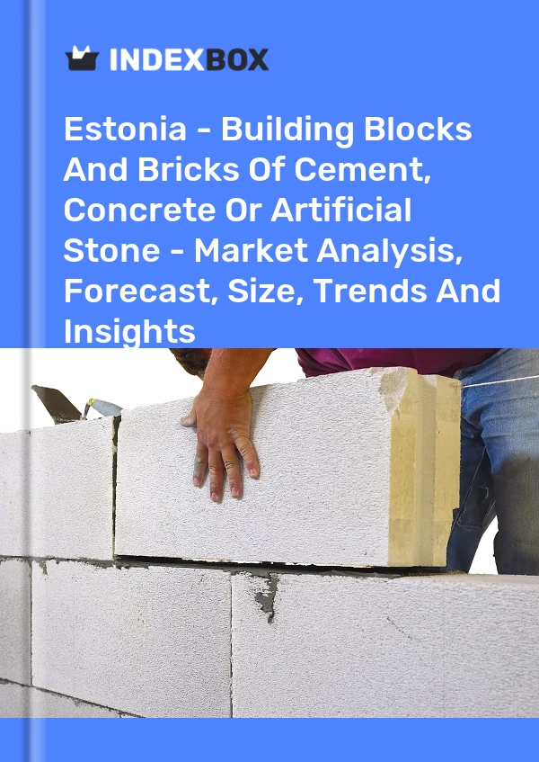 Report Estonia - Building Blocks and Bricks of Cement, Concrete or Artificial Stone - Market Analysis, Forecast, Size, Trends and Insights for 499$