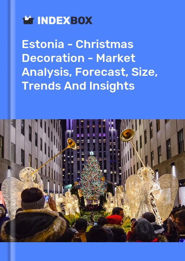 Estonia - Christmas Decoration - Market Analysis, Forecast, Size, Trends And Insights