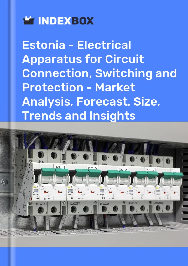 Report Estonia - Electrical Apparatus for Circuit Connection, Switching and Protection - Market Analysis, Forecast, Size, Trends and Insights for 499$