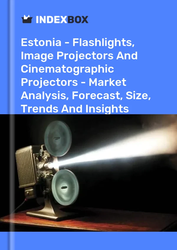 Estonia - Flashlights, Image Projectors And Cinematographic Projectors - Market Analysis, Forecast, Size, Trends And Insights
