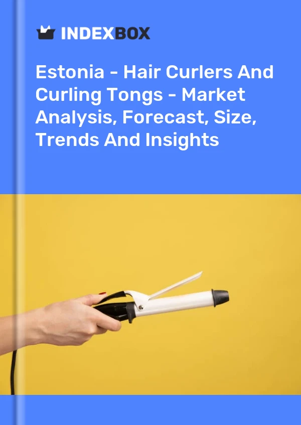 Report Estonia - Hair Curlers and Curling Tongs - Market Analysis, Forecast, Size, Trends and Insights for 499$