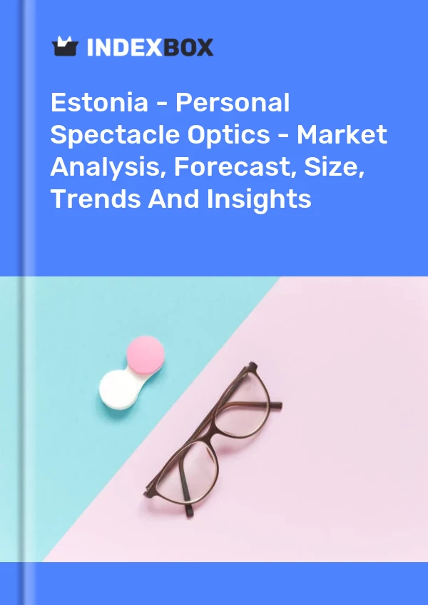 Report Estonia - Personal Spectacle Optics - Market Analysis, Forecast, Size, Trends and Insights for 499$