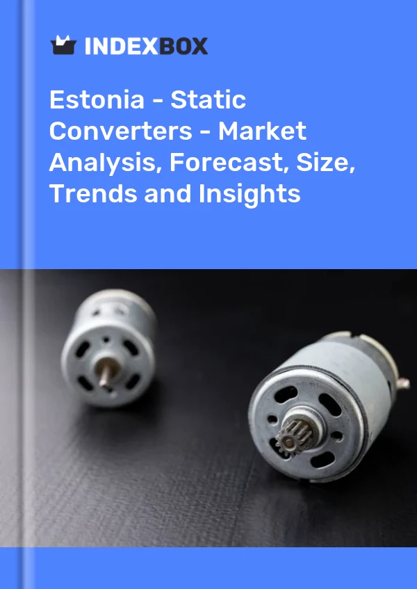 Report Estonia - Static Converters - Market Analysis, Forecast, Size, Trends and Insights for 499$