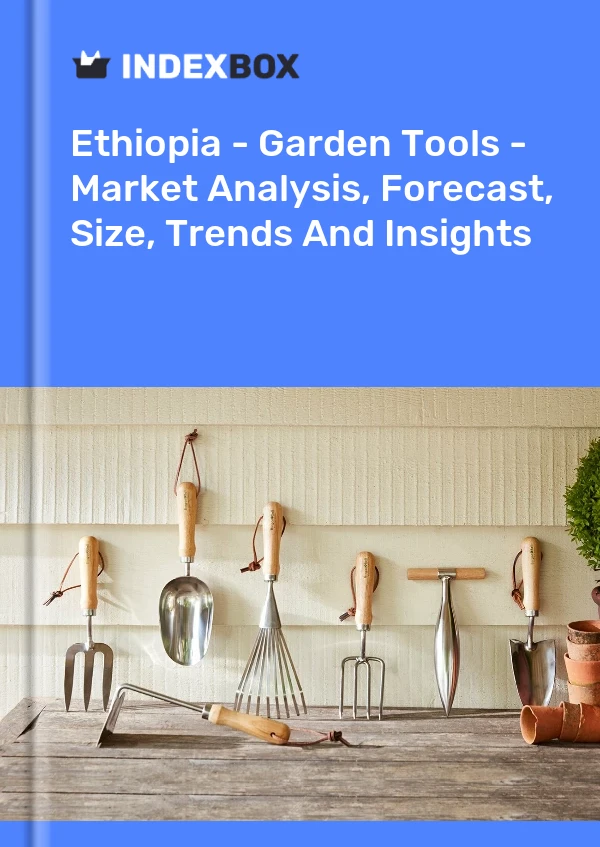 Report Ethiopia - Garden Tools - Market Analysis, Forecast, Size, Trends and Insights for 499$