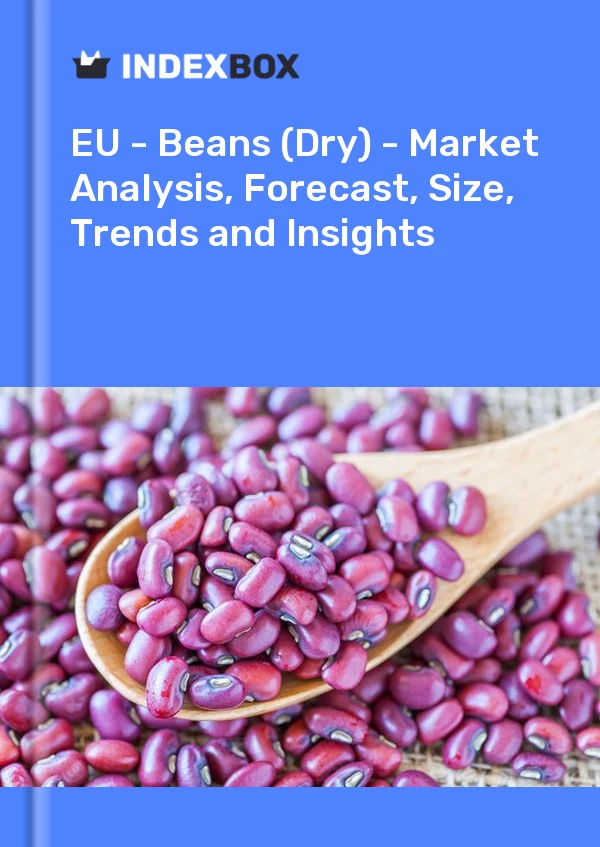 Report EU - Beans (Dry) - Market Analysis, Forecast, Size, Trends and Insights for 499$