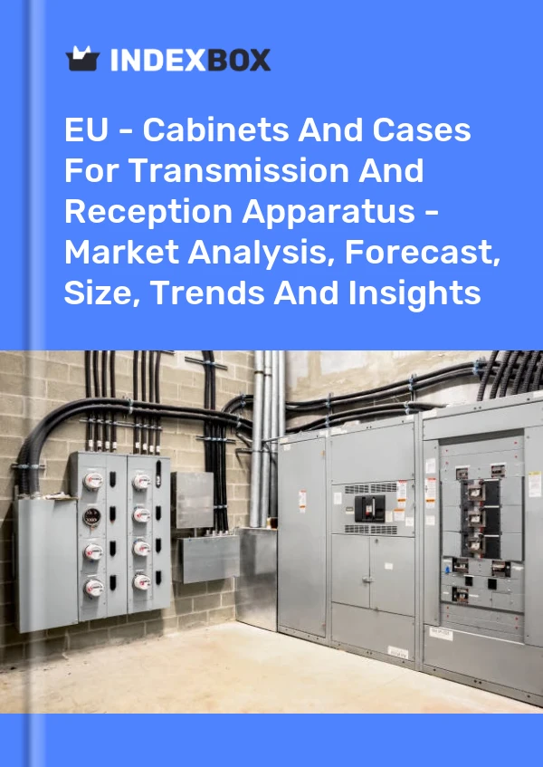 Report EU - Cabinets and Cases for Transmission and Reception Apparatus - Market Analysis, Forecast, Size, Trends and Insights for 499$