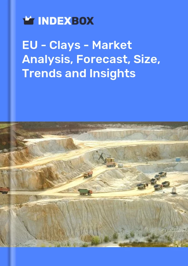 UE - Argiles - Analyse du marché, prévisions, taille, tendances et perspectives
