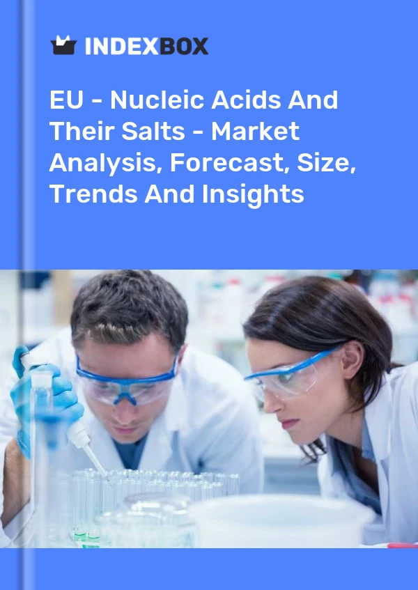 Report EU - Nucleic Acids and Their Salts - Market Analysis, Forecast, Size, Trends and Insights for 499$