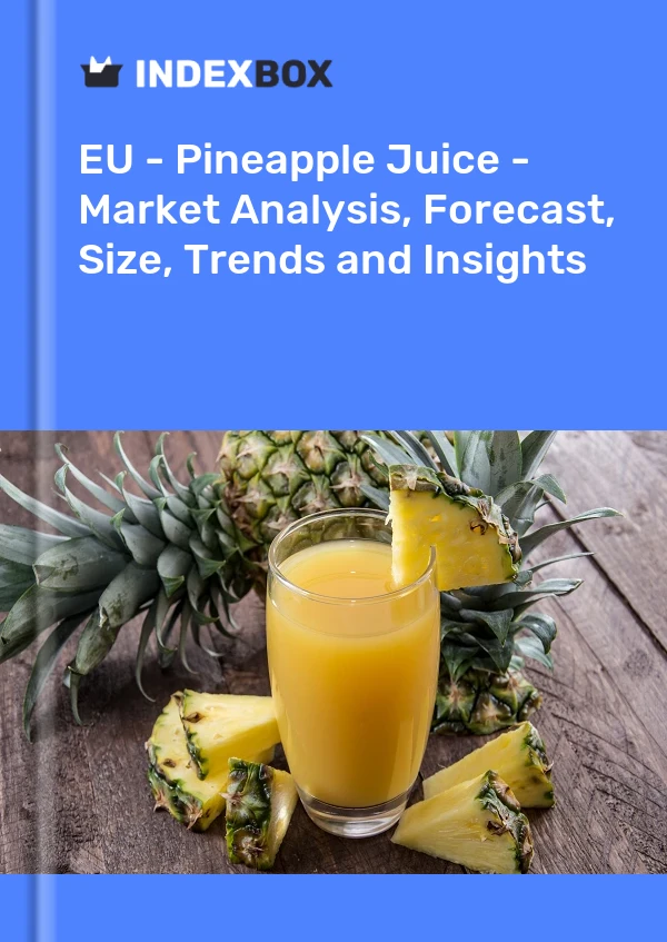 Report EU - Pineapple Juice - Market Analysis, Forecast, Size, Trends and Insights for 499$