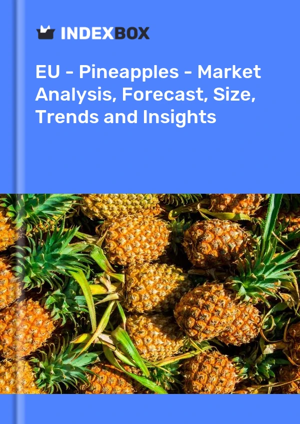 UE - Ananas - Analyse du marché, prévisions, taille, tendances et perspectives