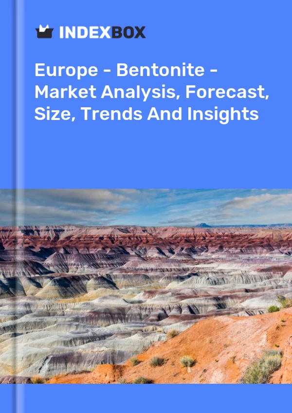 Report Europe - Bentonite - Market Analysis, Forecast, Size, Trends and Insights for 499$
