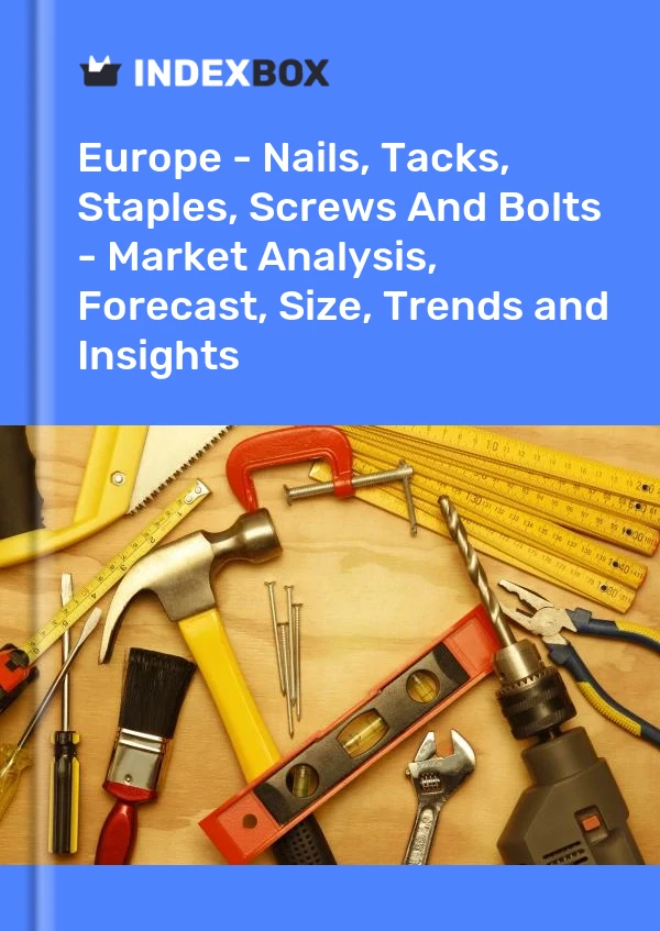 Report Europe - Nails, Tacks, Staples, Screws and Bolts - Market Analysis, Forecast, Size, Trends and Insights for 499$
