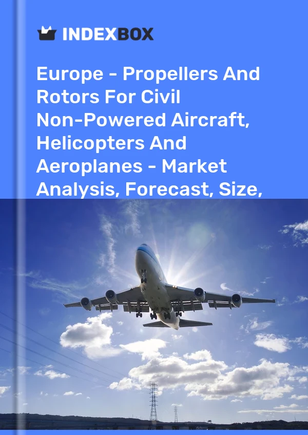 Rapport Europe - Hélices et rotors pour avions, hélicoptères et avions civils non motorisés - Analyse du marché, prévisions, taille, tendances et perspectives for 499$