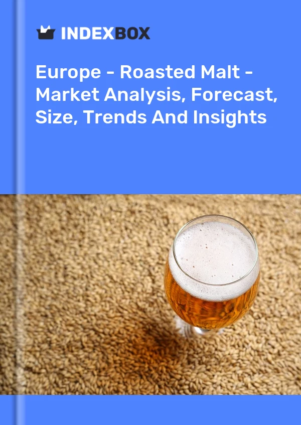 Report Europe - Roasted Malt - Market Analysis, Forecast, Size, Trends and Insights for 499$
