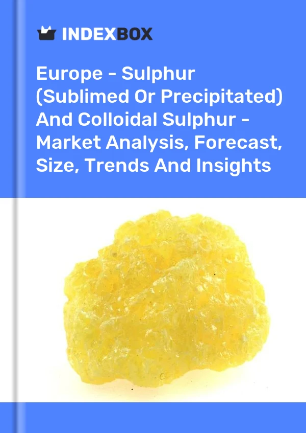 Report Europe - Sulphur (Sublimed or Precipitated) and Colloidal Sulphur - Market Analysis, Forecast, Size, Trends and Insights for 499$