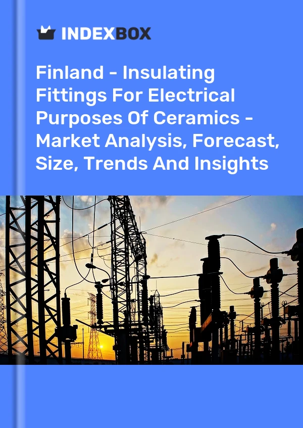 Report Finland - Insulating Fittings for Electrical Purposes of Ceramics - Market Analysis, Forecast, Size, Trends and Insights for 499$
