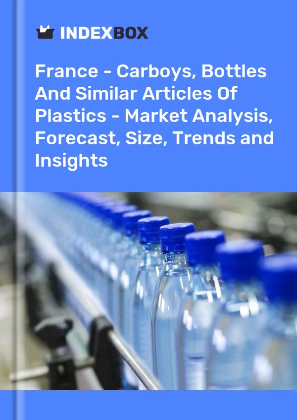 Rapport France - Bonbonnes, bouteilles et articles similaires en matières plastiques - Analyse du marché, prévisions, taille, tendances et perspectives for 499$