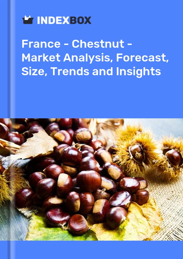 Rapport France - Châtaigne - Analyse du marché, prévisions, taille, tendances et perspectives for 499$