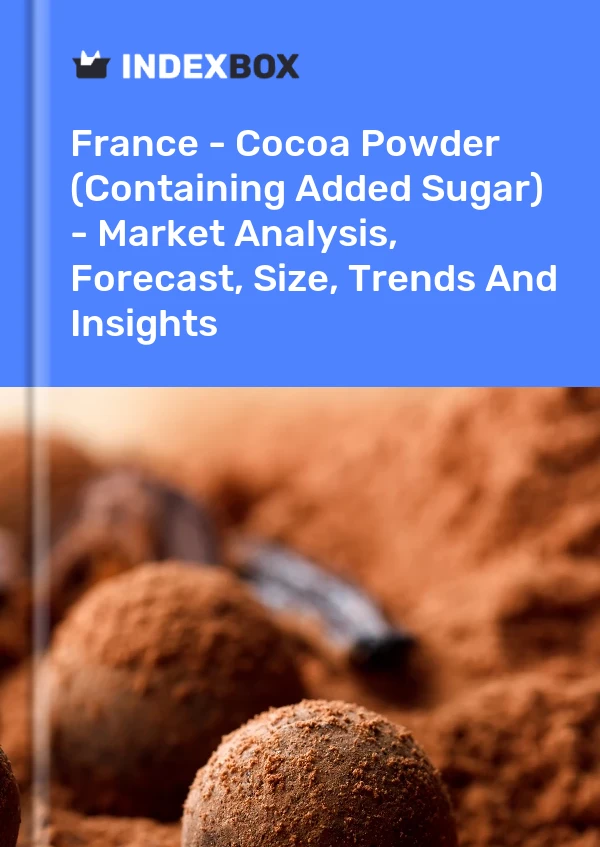 France - Poudre de cacao (contenant du sucre ajouté) - Analyse du marché, prévisions, taille, tendances et perspectives