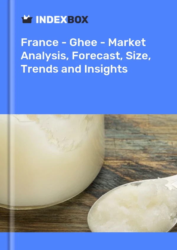 France - Ghee - Market Analysis, Forecast, Size, Trends and Insights